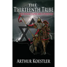 The Thirteenth Tribe: The Khazar Empire and its Heritage