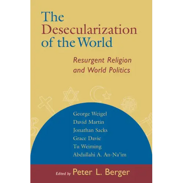 The Desecularization of the World: Resurgent Religion and World Politics