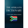 The Afrikaans Dictionary: A Concise English-Afrikaans Dictionary