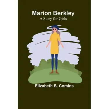 Marion Berkley: A Story for Girls