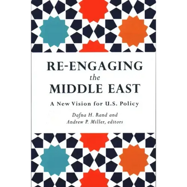 Re-Engaging the Middle East: A New Vision for U.S. Policy
