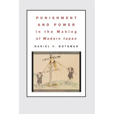 Punishment and Power in the Making of Modern Japan