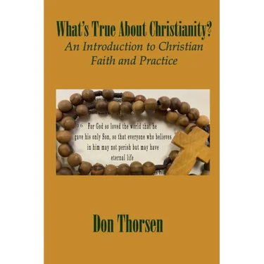 What's True about Christianity?: An Introduction to Christian Faith and Practice