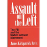 Assault on the Left: The FBI and the Sixties Antiwar Movement
