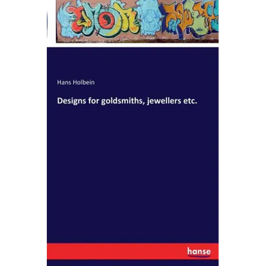 Designs for goldsmiths, jewellers etc.