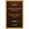 Customs and Traditions of Palestine: Illustrating the Manners of the Ancient Hebrews (1864)