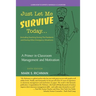 Just Let Me Survive Today: a Primer in Classroom Management and Motivation: (Including Teaching During the Pandemic and During Other Emergency Situati