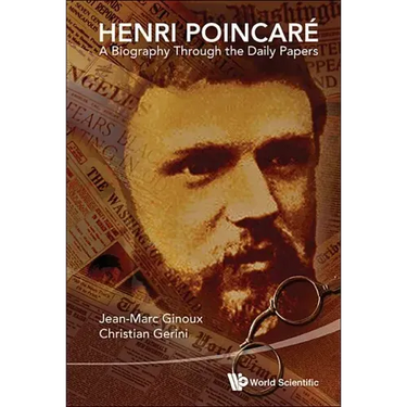 Henri Poincare: A Biography Through the Daily Papers