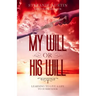 My Will or His Will: Learning To Live A Life To Surrender