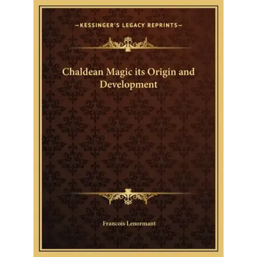 Chaldean Magic its Origin and Development