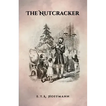 The Nutcracker: The Original 1853 Edition With Illustrations