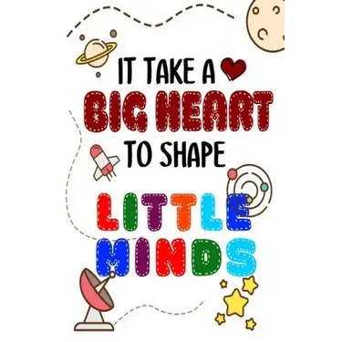 It Takes A Big Heart To Shape Little Minds: Thank you gift for teachers, teachers appreciation, year end graduation Teacher Gifts Inspirational Quotes