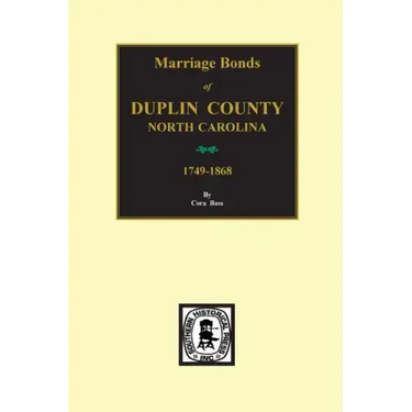 Duplin County, North Carolina, 1749-1868, Marriage Bonds Of.