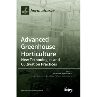 Advanced Greenhouse Horticulture: New Technologies and Cultivation Practices