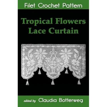 Tropical Flowers Lace Curtain Filet Crochet Pattern: Complete Instructions and Chart