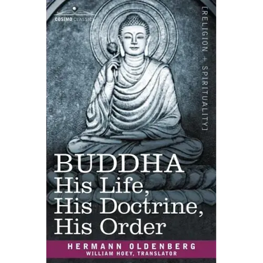 Buddha: His Life, His Doctrine, His Order