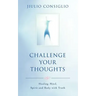 Challenge Your Thoughts: Healing Mind, Spirit and Body with Truth