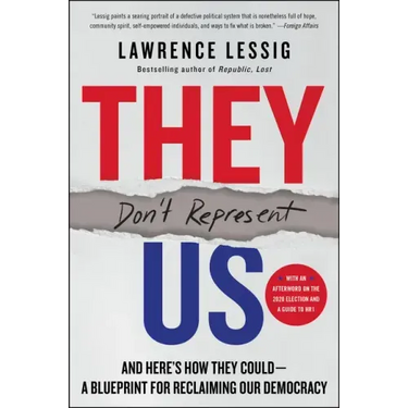 They Don't Represent Us: And Here's How They Could--A Blueprint for Reclaiming Our Democracy