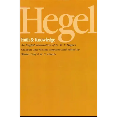 Hegel: Faith and Knowledge: An English translation of G. W. F. Hegel's Glauben und Wissen