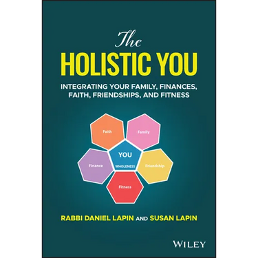 The Holistic You: Integrating Your Family, Finances, Faith, Friendships, and Fitness