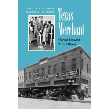 Texas Merchant: Marvin Leonard and Fort Worth