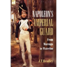 Napoleon's Imperial Guard: From Marengo to Waterloo