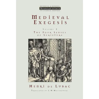 Medieval Exegesis, Vol. 3: The Four Senses of Scripture