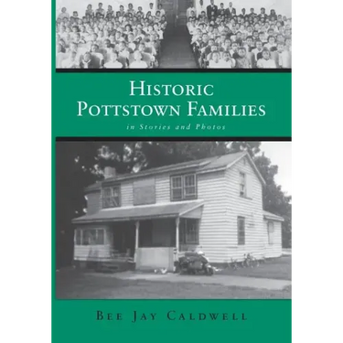 Historic Pottstown Families: in Stories and Photos