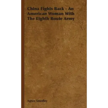 China Fights Back - An American Woman With The Eighth Route Army
