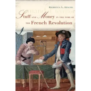 Stuff and Money in the Time of the French Revolution