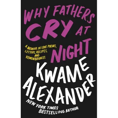 Why Fathers Cry at Night: A Memoir in Love Poems, Letters, Recipes, and Remembrances