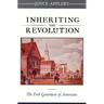Inheriting the Revolution: The First Generation of Americans