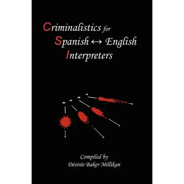 Criminalistics for Spanish-English Interpreters