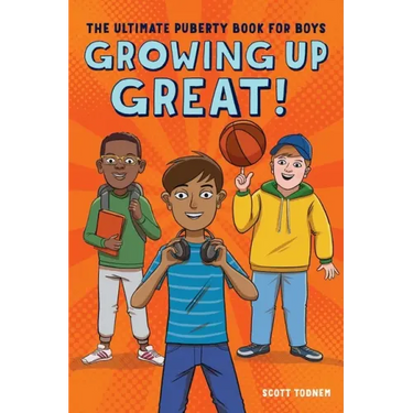 Growing Up Great!: The Ultimate Puberty Book for Boys