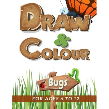 Draw & Colour Bugs: 100 Pages of educational bug fun for children ages 6 to 12