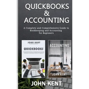 QuickBooks & Accounting: A Complete and Comprehensive Guide to Bookkeeping and Accounting for Beginners