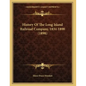 History Of The Long Island Railroad Company, 1834-1898 (1898)