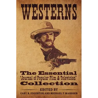 Westerns: The Essential 'Journal of Popular Film and Television' Collection