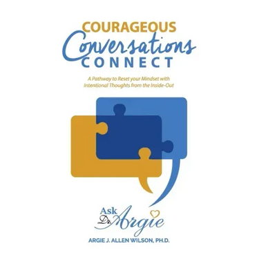 Courageous Conversations Connect: A Pathway to Reset Your Mindset with Intentional Thoughts from the Inside-Out
