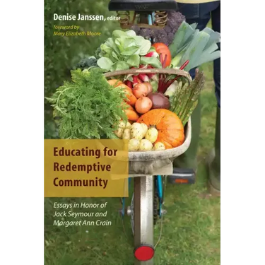 Educating for Redemptive Community: Essays in Honor of Jack Seymour and Margaret Ann Crain