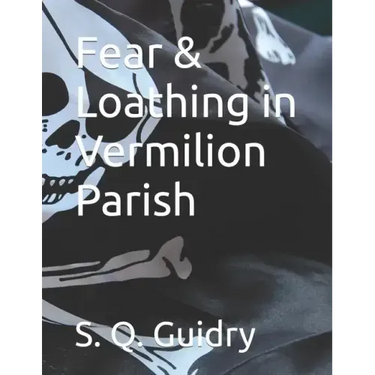 Fear & Loathing in Vermilion Parish