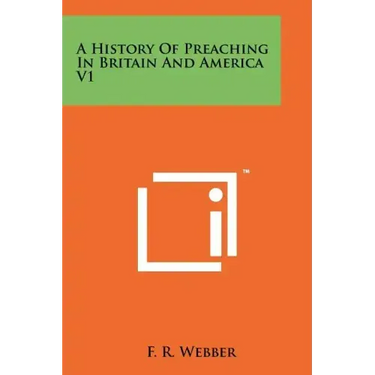 A History Of Preaching In Britain And America V1