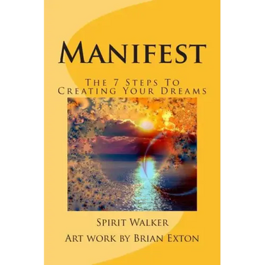 Manifest: The 7 Steps To Creating Your Dreams