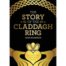 The Story Of The Claddagh Ring: Legend and History from the Ancient Fishing Village in Galway City Ireland
