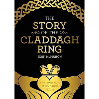 The Story Of The Claddagh Ring: Legend and History from the Ancient Fishing Village in Galway City Ireland
