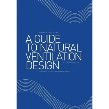 A Guide to Natural Ventilation Design: A Component in Creating Leed Application