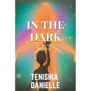 In The Dark: Tales from Narcissistic Abuse Survivors