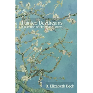 Painted Daydreams: Collection of Ekphrastic Poems