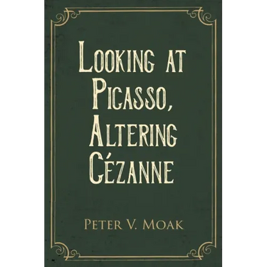 Looking At Picasso, Altering Cézanne