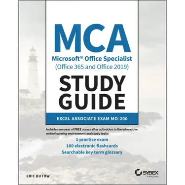 MCA Microsoft Office Specialist (Office 365 and Office 2019) Study Guide: Excel Associate Exam Mo-200